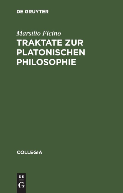 Traktate zur Platonischen Philosophie - Marsilio Ficino
