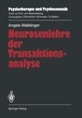 Neurosenlehre der Transaktionsanalyse - Angela Waiblinger