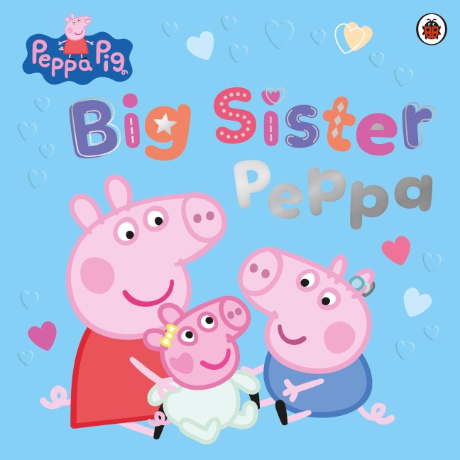 Peppa Pig: Big Sister Peppa - Peppa Pig