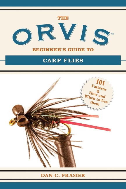 The Orvis Beginner's Guide to Carp Flies - Dan C Frasier