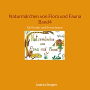 Cover-Bild zum Titel 'Naturmärchen von Flora und Fauna Band4' von 'Andrea Stopper'