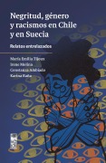 Cover-Bild zum Titel 'Negritud, género y racismos en Chile y en Suecia' von 'María Emilia Tijoux, Irene Molina, Constanza Ambiado, Karina Raña Villacura'