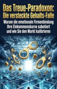 Cover-Bild zum Titel 'Das Treue-Paradoxon: Die versteckte Gehalts-Falle' von 'Stefania Austermühle'