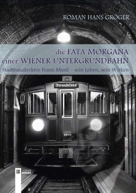Die Fata Morgana einer Wiener Untergrundbahn - Roman Hans Gröger