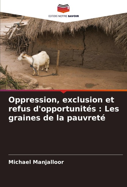 Oppression, exclusion et refus d'opportunités : Les graines de la pauvreté - Michael Manjalloor