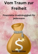 Cover-Bild zum Titel 'Vom Traum zur Freiheit' von 'Sarah Glicker'