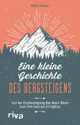 Cover-Bild zum Titel 'Eine kleine Geschichte des Bergsteigens' von 'Malte Roeper'