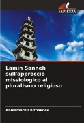 Cover-Bild zum Titel 'Lamin Sanneh sull'approccio missiologico al pluralismo religioso' von 'Anikamarn Chitpakdee'