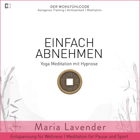 Einfach Abnehmen | Yoga Meditation mit Hypnose | Entspannung für Wellness | Meditation für Pause und Sport - Maria Lavender, Kayser Medienverlag