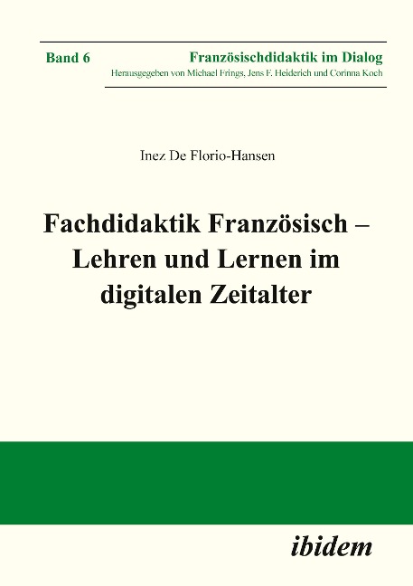 Fachdidaktik Französisch ¿ Lehren und Lernen im digitalen Zeitalter - Inez De Florio-Hansen