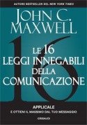 Cover-Bild zum Titel 'Le 16 leggi innegabili della comunicazione. Applicale e ottieni il massimo dal tuo messaggio' von 'John C. Maxwell'