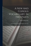 Cover-Bild zum Titel 'A New And Copious Vocabulary, In Two Parts: The First Part Consisting Of English And Gaelic' von 'Patrick MacFarlane'