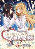 Cover-Bild zum Titel 'I'm in Love with the Villainess (Light Novel) Vol. 5' von 'Inori'