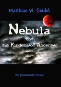 Cover-Bild zum Titel 'Nebula und die Kinder von Anderswo' von 'Matthias W. Seidel'