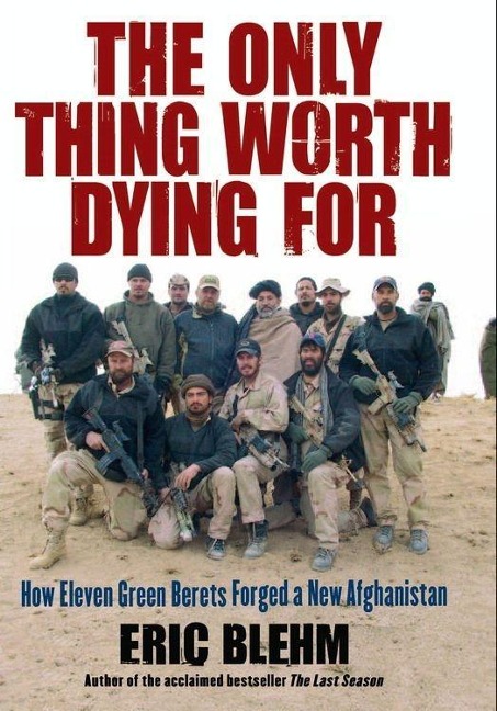The Only Thing Worth Dying For - Eric Blehm