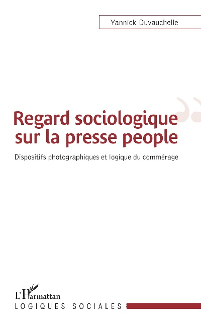 Regard sociologique sur la presse people - Yannick Duvauchelle
