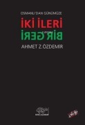 Cover-Bild zum Titel 'Osmanlidan Günümüze Iki Ileri Bir Geri' von 'Ahmet Z. Özdemir'