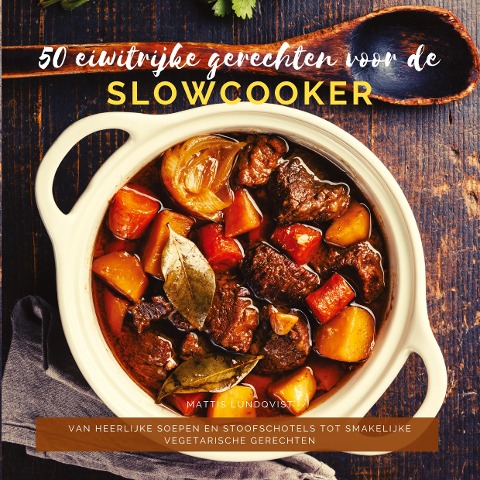 50 eiwitrijke gerechten voor de slowcooker - Mattis Lundqvist