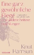 Eine ganz gewöhnliche Fliege und andere heitere Erzählungen - Knut Hamsun