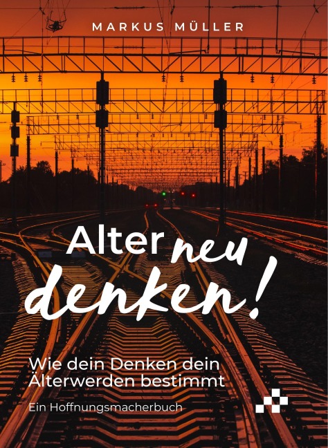 Alter neu denken! - Markus Müller