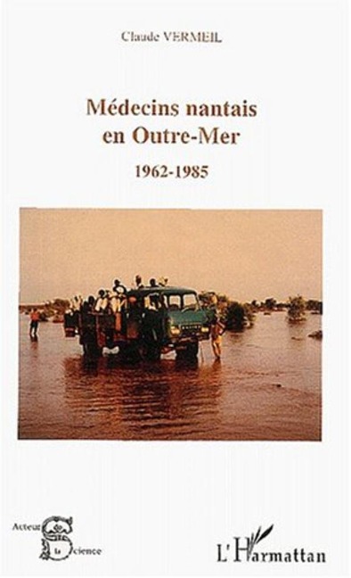 MEDECINS NANTAIS EN OUTRE-MER (1962-1985) - Vermeil