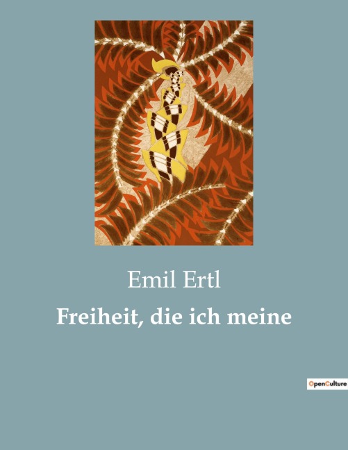 Freiheit, die ich meine - Emil Ertl