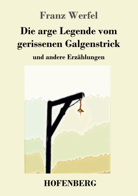Die arge Legende vom gerissenen Galgenstrick - Franz Werfel