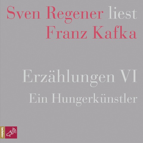 Erzählungen VI - Ein Hungerkünstler - Sven Regener liest Franz Kafka - Franz Kafka