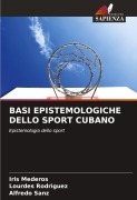 Cover-Bild zum Titel 'BASI EPISTEMOLOGICHE DELLO SPORT CUBANO' von 'Iris Mederos, Lourdes Rodriguez, Alfredo Sanz'