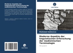 Cover-Bild zum Titel 'Moderne Aspekte der linguistischen Erforschung der medizinischen Terminologie' von 'Mukhabat Kakhorova'