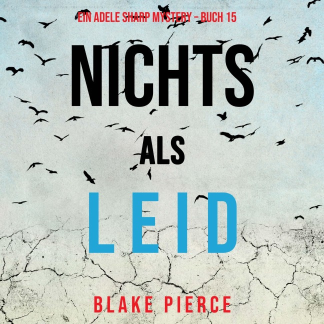 Nichts als Leid (Ein Adele Sharp Mystery ¿ Buch 15) - Blake Pierce