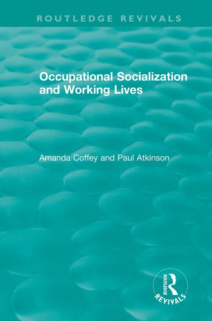 Occupational Socialization and Working Lives (1994) - Amanda Coffey, Paul Atkinson