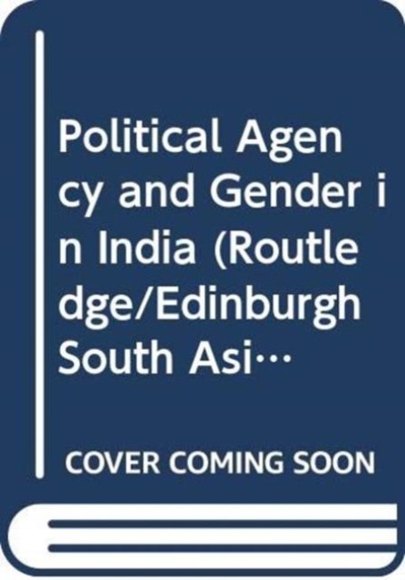 Political Agency and Gender in India - Manuela Ciotti
