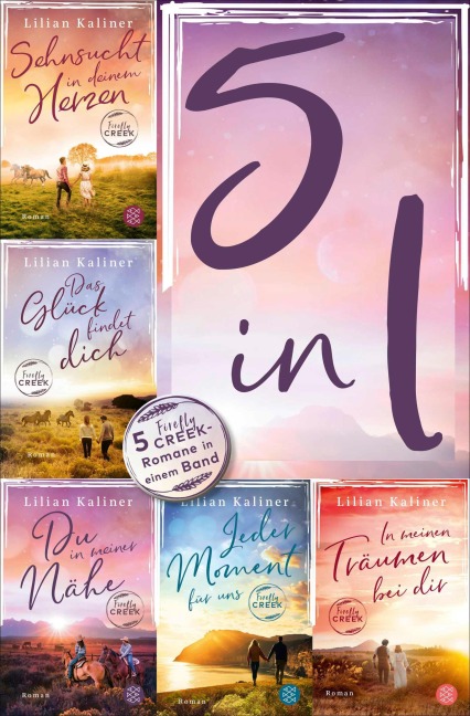 Firefly Creek - Sehnsucht in deinem Herzen / Das Glück findet dich / Du in meiner Nähe / Jeder Moment für uns / In meinen Träumen bei dir - Fünf Romane in einem Band - Lilian Kaliner
