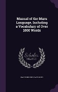 Cover-Bild zum Titel 'Manual of the Maru Language, Including a Vocabulary of Over 1000 Words' von 'Walter Bulmer Tate Abbey'