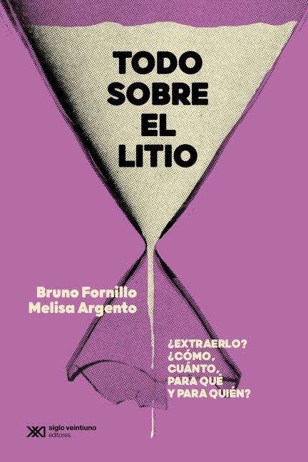 Todo sobre el litio - Bruno Fornillo, Melisa Argento