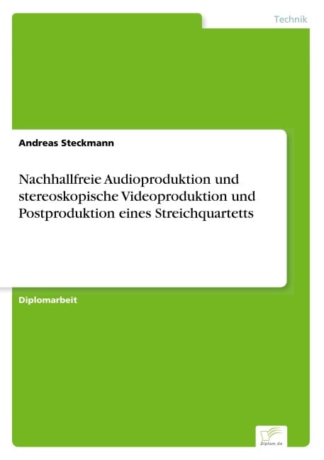 Nachhallfreie Audioproduktion und stereoskopische Videoproduktion und Postproduktion eines Streichquartetts - Andreas Steckmann
