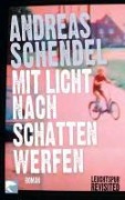 Mit Licht nach Schatten werfen - Andreas Schendel