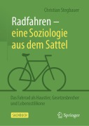 Cover-Bild zum Titel 'Radfahren - eine Soziologie aus dem Sattel' von 'Christian Stegbauer'