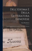 Cover-Bild zum Titel 'Dell'idioma E Della Letteratura Genovese; Studio Seguìto Da Un Vocabolario Etimologico Genovese' von 'Carlo Randàccio'