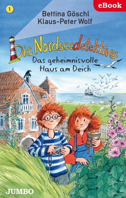 Die Nordseedetektive. Das geheimnisvolle Haus am Deich [1] - Bettina Göschl, Klaus-Peter Wolf