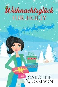 Cover-Bild zum Titel 'Weihnachtsglück für Holly' von 'Caroline Mickelson'