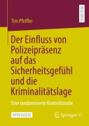 Cover-Bild zum Titel 'Der Einfluss von Polizeipräsenz auf das Sicherheitsgefühl und die Kriminalitätslage' von 'Tim Pfeiffer'