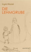 Cover-Bild zum Titel 'Die Lehmgrube' von 'Ingrid Riedel'