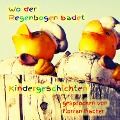 Cover-Bild zum Titel 'Wo der Regenbogen badet - Kindergeschichten' von 'Gisela Ilk'