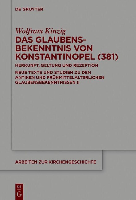 Das Glaubensbekenntnis von Konstantinopel (381) - Wolfram Kinzig