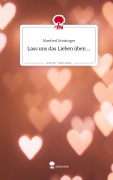 Cover-Bild zum Titel 'Lass uns                    das Lieben üben .... Life is a Story - story.one' von 'Manfred Greisinger'