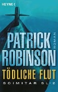 Cover-Bild zum Titel 'Tödliche Flut - Scimitar SL-2' von 'Patrick Robinson'