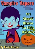 Cover-Bild zum Titel 'Vampire Vapors: 101 Ghastly Rhymes for Little Monsters (The October Crew: Haunting Holiday Rhymes for Little Monsters, #5)' von 'Rusty Fischer'