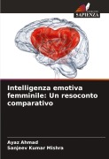 Cover-Bild zum Titel 'Intelligenza emotiva femminile: Un resoconto comparativo' von 'Ayaz Ahmad, Sanjeev Kumar Mishra'